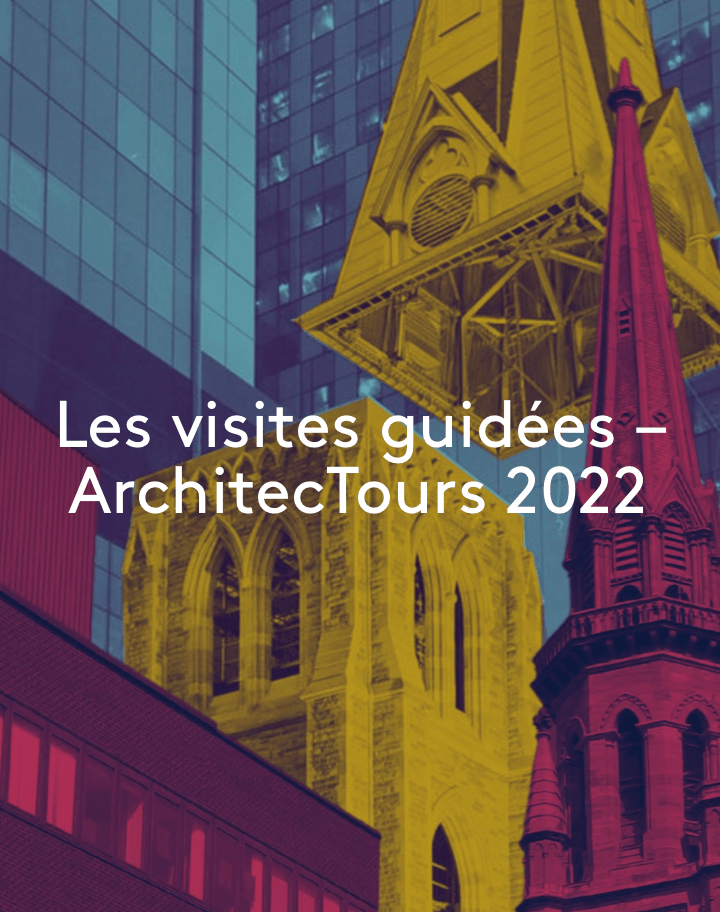 ArchitecTours® 2022 : « Montréal en transformation »